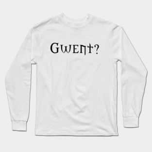 GWENT? (Black) Long Sleeve T-Shirt